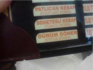 3- Dürüm döner.. Durum döner.. Durum kötü.. :) 