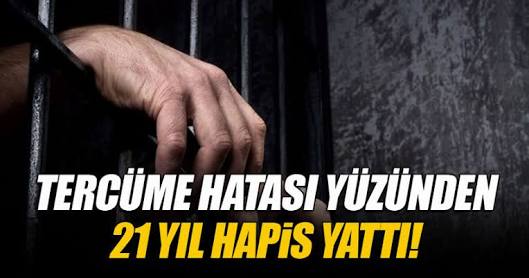 Tercüme Hatası 21 Yıl Hapis Cezasına Sebep Oldu