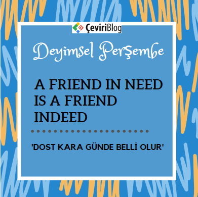 Deyimsel Perşembe|A Friend In Need Is A Friend Indeed