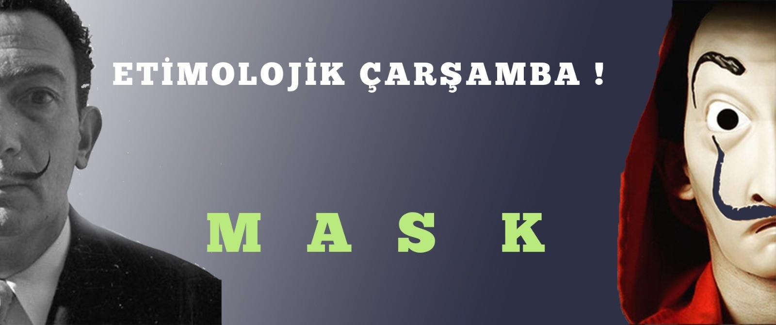 Etimolojik Çarşamba: “Mask”