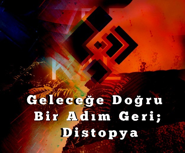 Geleceğe Doğru Bir Adım Geri: Distopya