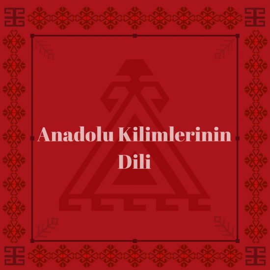 GEÇİD: Anadolu Kilimlerinin Dili