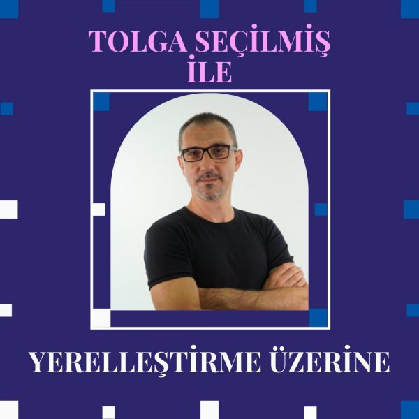 GEÇİD: Tolga Seçilmiş İle Yerelleştirme Üzerine