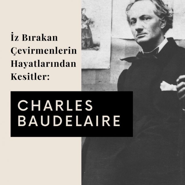 GEÇİD: İz Bırakan Çevirmenlerin Hayatlarından Kesitler – Charles Baudelaire
