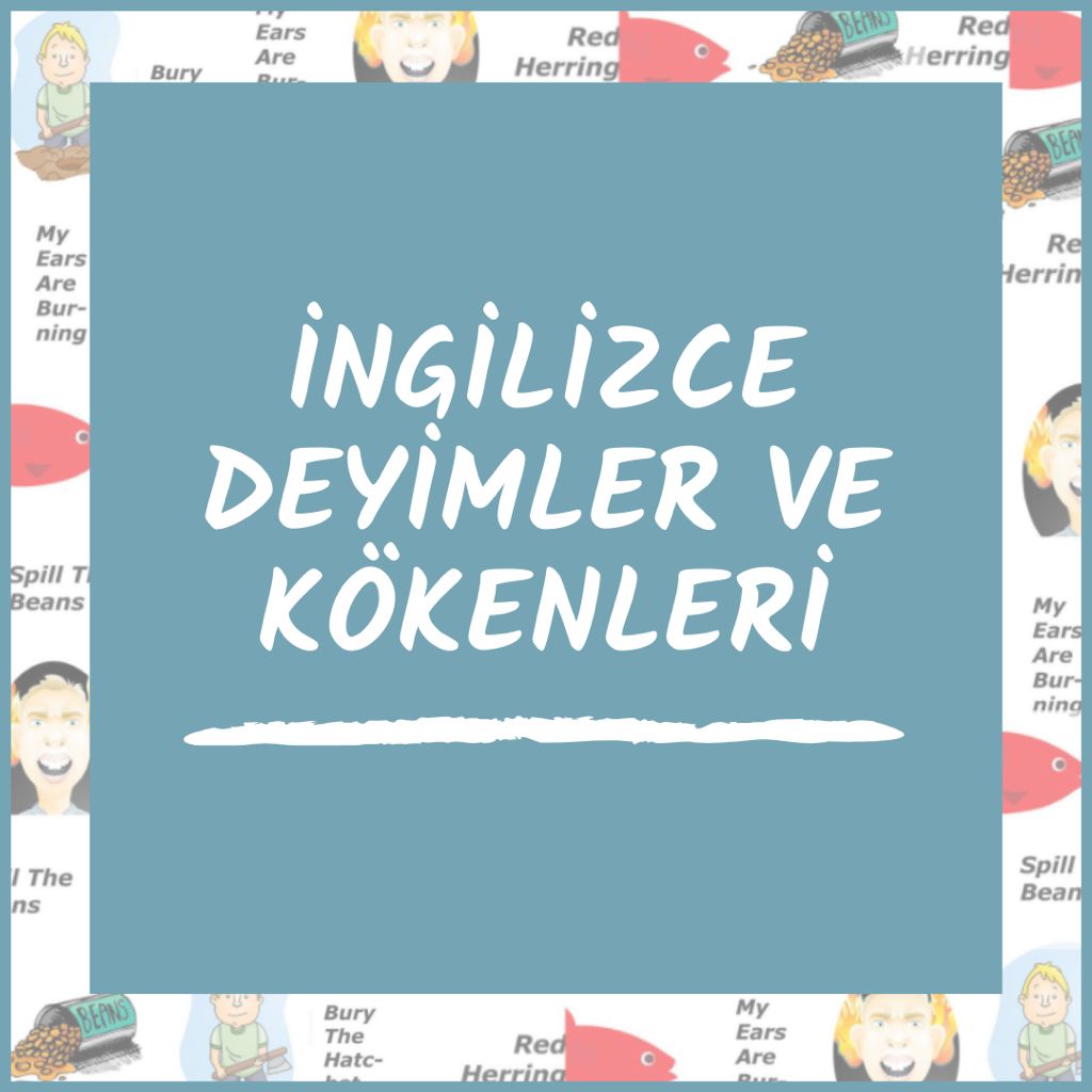 İngilizce Deyimler ve Kökenleri