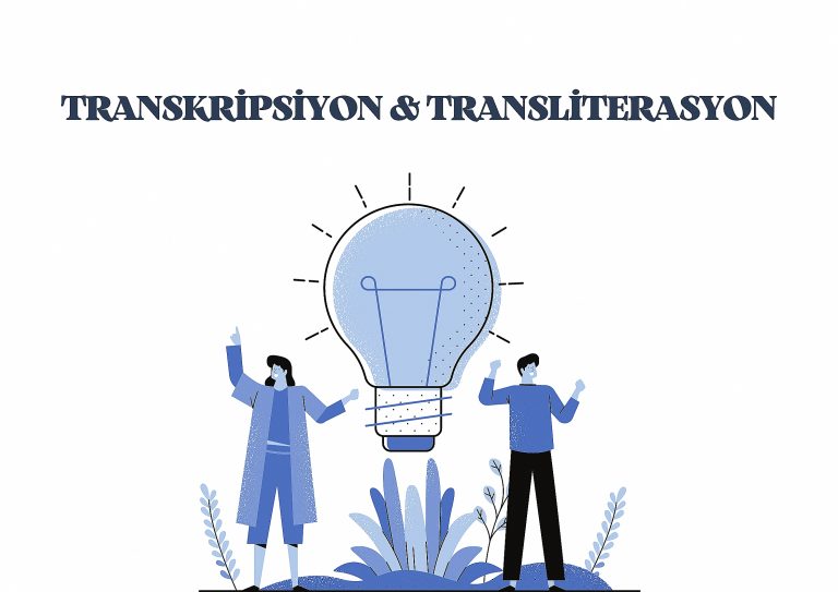Transkripsiyon ve Transliterasyon Nedir? Farkları Nelerdir?
